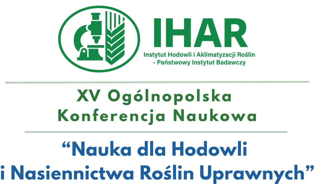 Ogólnopolska Konferencja Naukowa pt.: „Nauka dla hodowli i nasiennictwa roślin uprawnych”